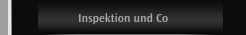 Inspektion und Co